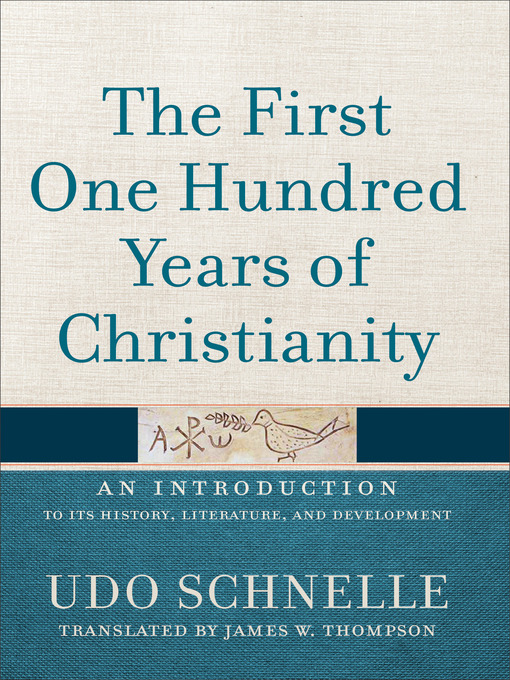 Title details for The First One Hundred Years of Christianity by Udo Schnelle - Available